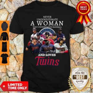 Never Underestimate A Woman Who Understands Baseball Minnesota Twins Shirt