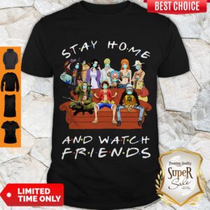 Cute One Piece Stay Home And Watch Friends Coronavirus Shirt