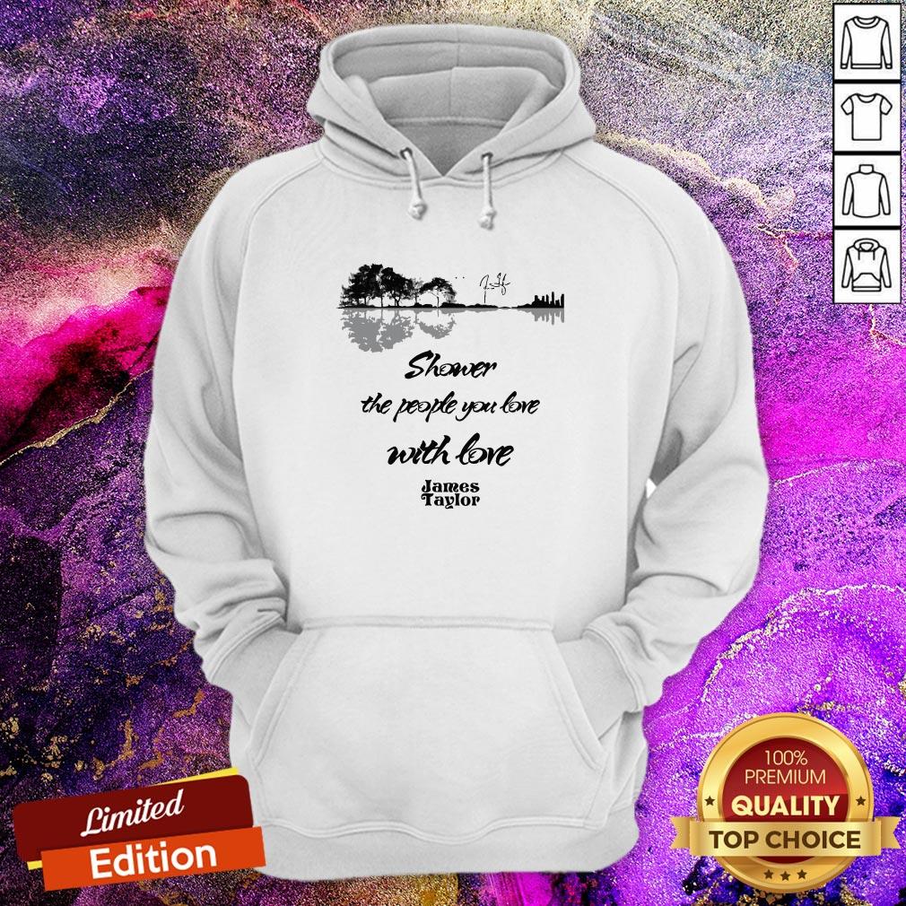 James Taylor Shower The People You Love With Love Guitar Signature Shirt