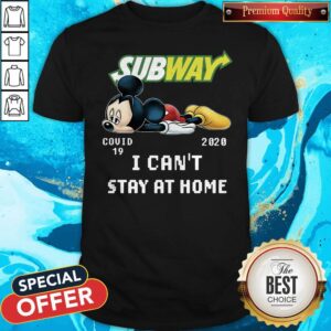 Subway Mickey Mouse Covid 19 2020 I Can’t Stay At Home Shirt