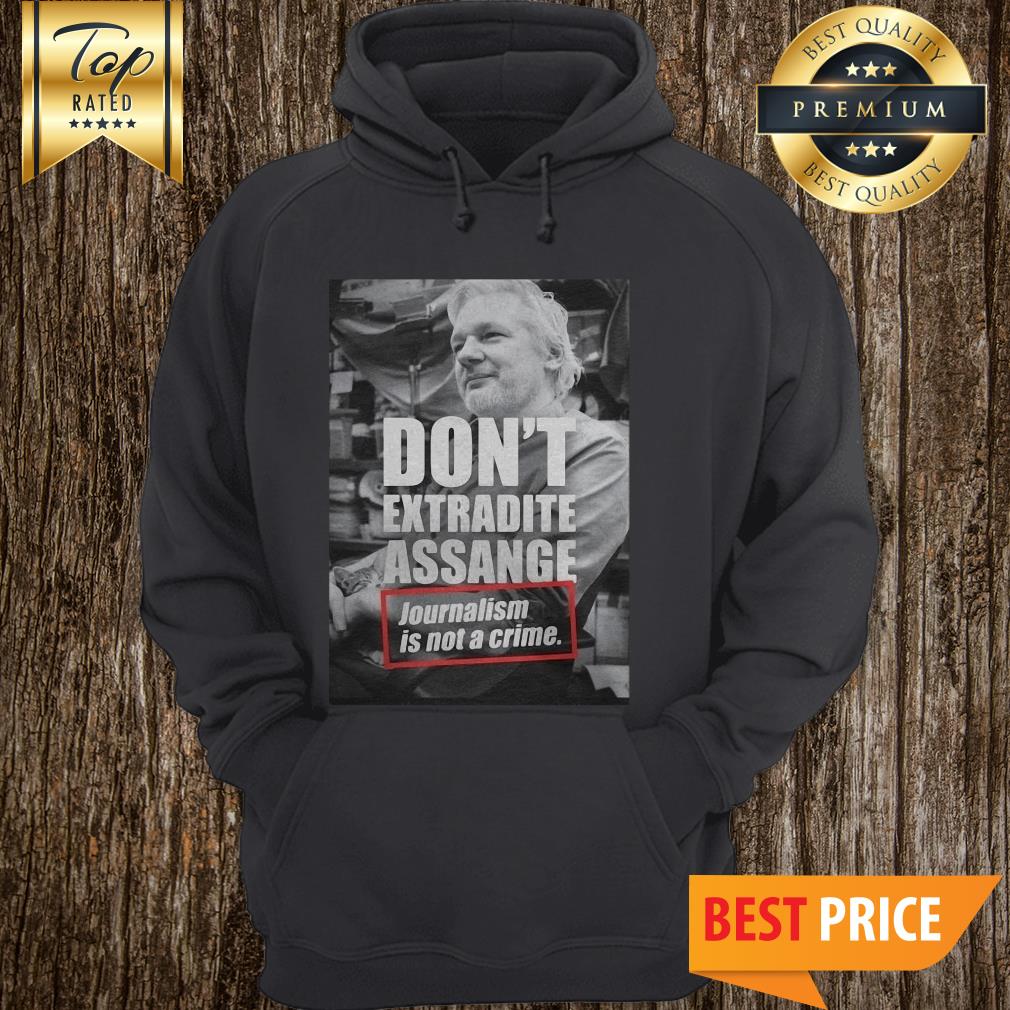 Julian Assange Don’t Extradite Assange Journalism Is Not Crime Shirt