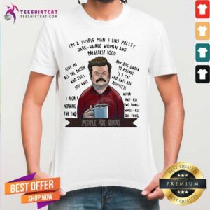 Good Im A Simple Man I Like Pretty Dark Haired Women And Breakfast Food Shirt