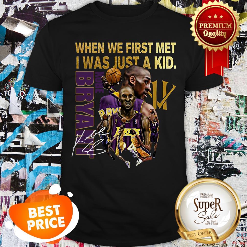 Kobe Bryant When We First Met I Was Just A Kid Signature Shirt