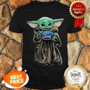 Nice Baby Yoda Hug Ford Motor Company Star Wars Shirt