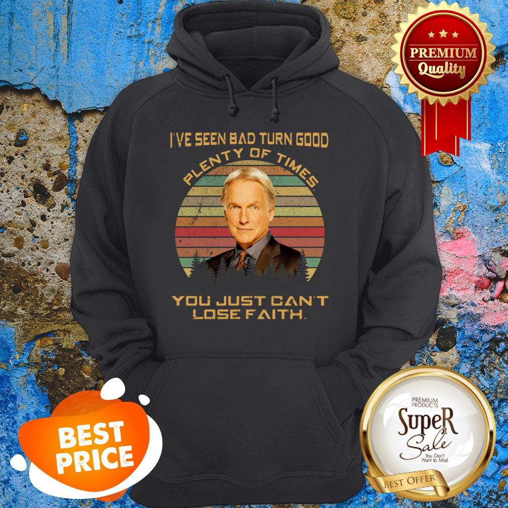 Leroy Jethro Gibbs I’ve Seen Bad Turn Good Plenty Of Times You Shirt
