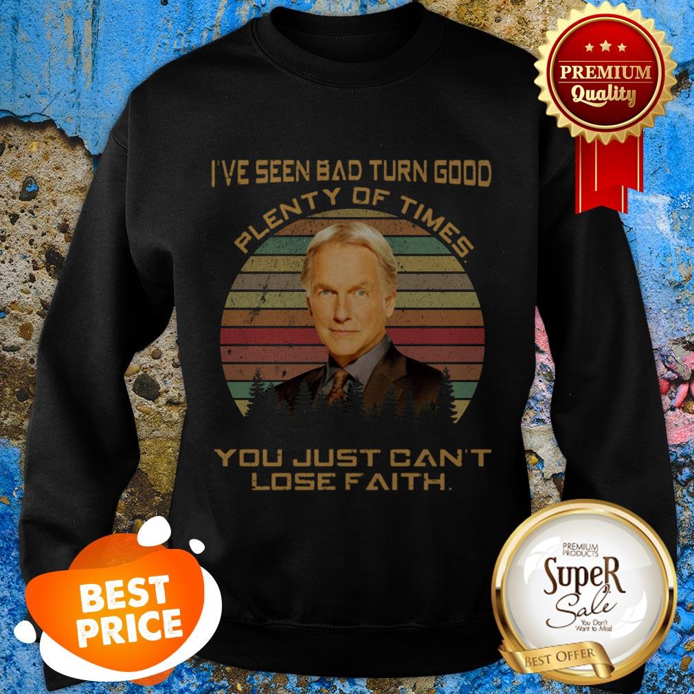 Leroy Jethro Gibbs I’ve Seen Bad Turn Good Plenty Of Times You Shirt