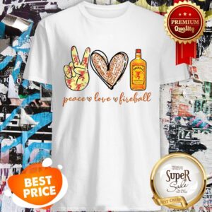 Nice Peace Love Fireball Cinnamon Whisky Shirt