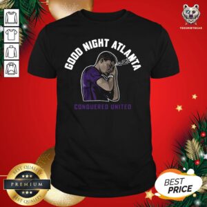 Official Good Night Atlanta Conquered United Shirt