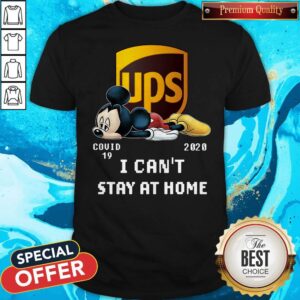Awesome UPS Mickey Mouse Covid 19 2020 I Can’t Stay At Home Shirt