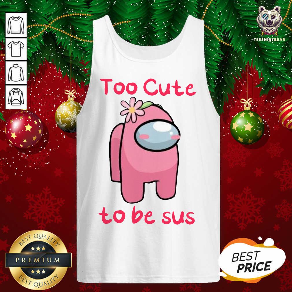Nice Among Us Too Cute To Be Sus 2021 Valentine Shirt