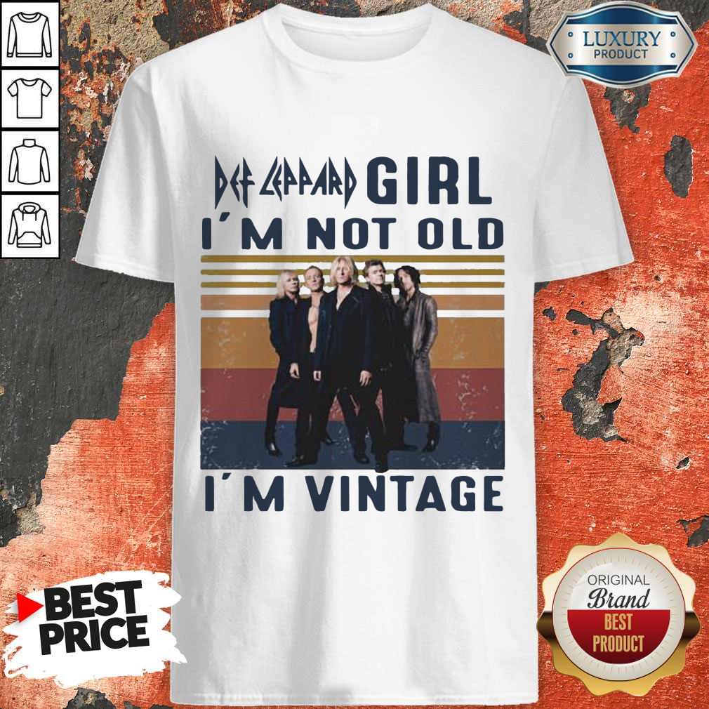 Nice Def Leppard Rock Girl I’m Not Old I’m Vintage Retro Shirt