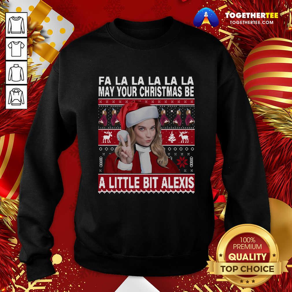 Nice Fa La La La La La May Your Ugly Christmas Be A Little Bit Alexis Shirt