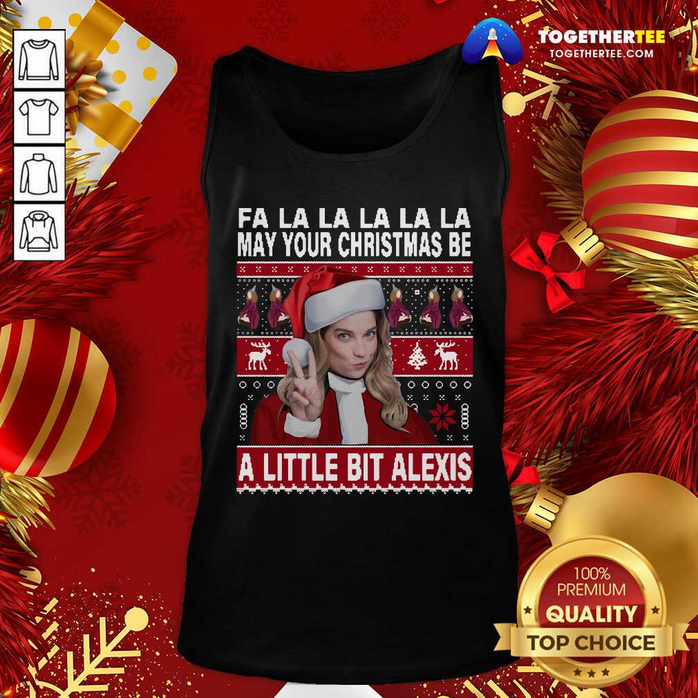 Nice Fa La La La La La May Your Ugly Christmas Be A Little Bit Alexis Shirt