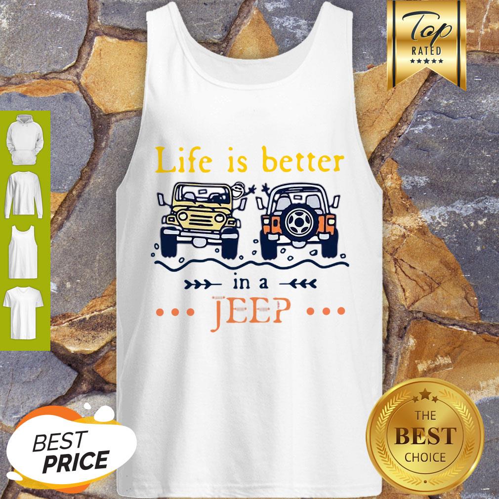Nice Life Is Better In A Jeep Shirt