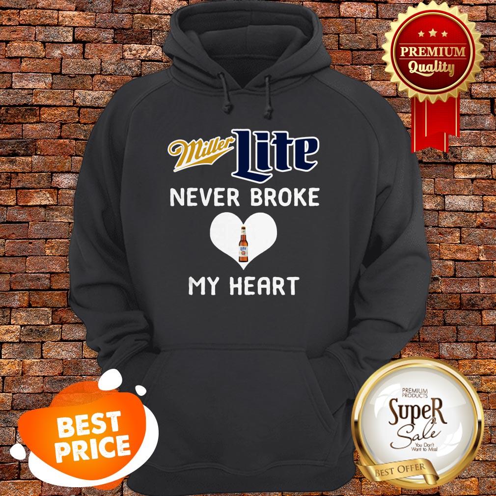 Nice Miller Lite Never Broke My Heart Shirt