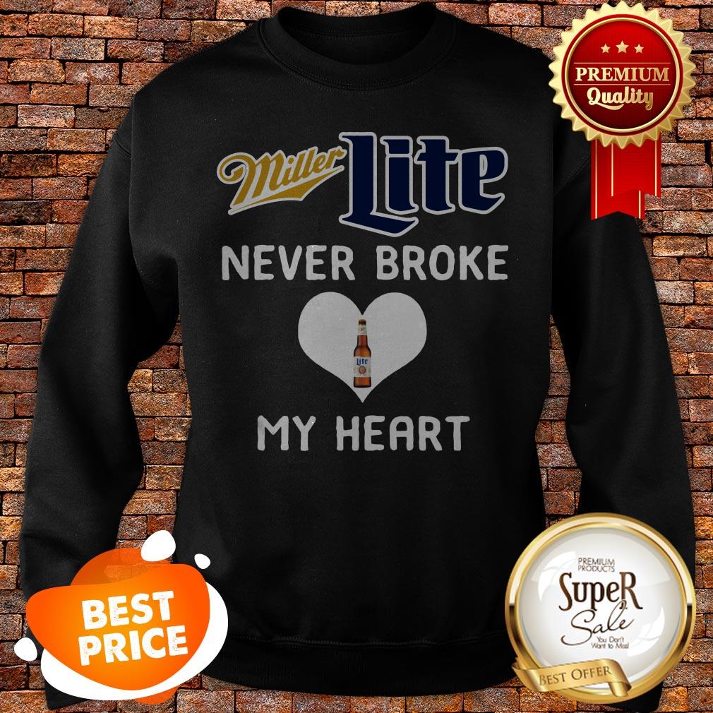 Nice Miller Lite Never Broke My Heart Shirt