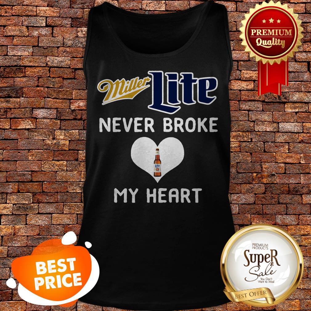 Nice Miller Lite Never Broke My Heart Shirt