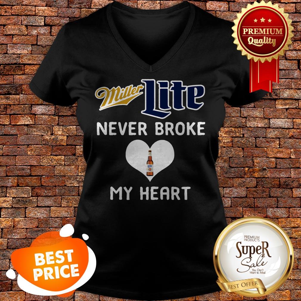Nice Miller Lite Never Broke My Heart Shirt