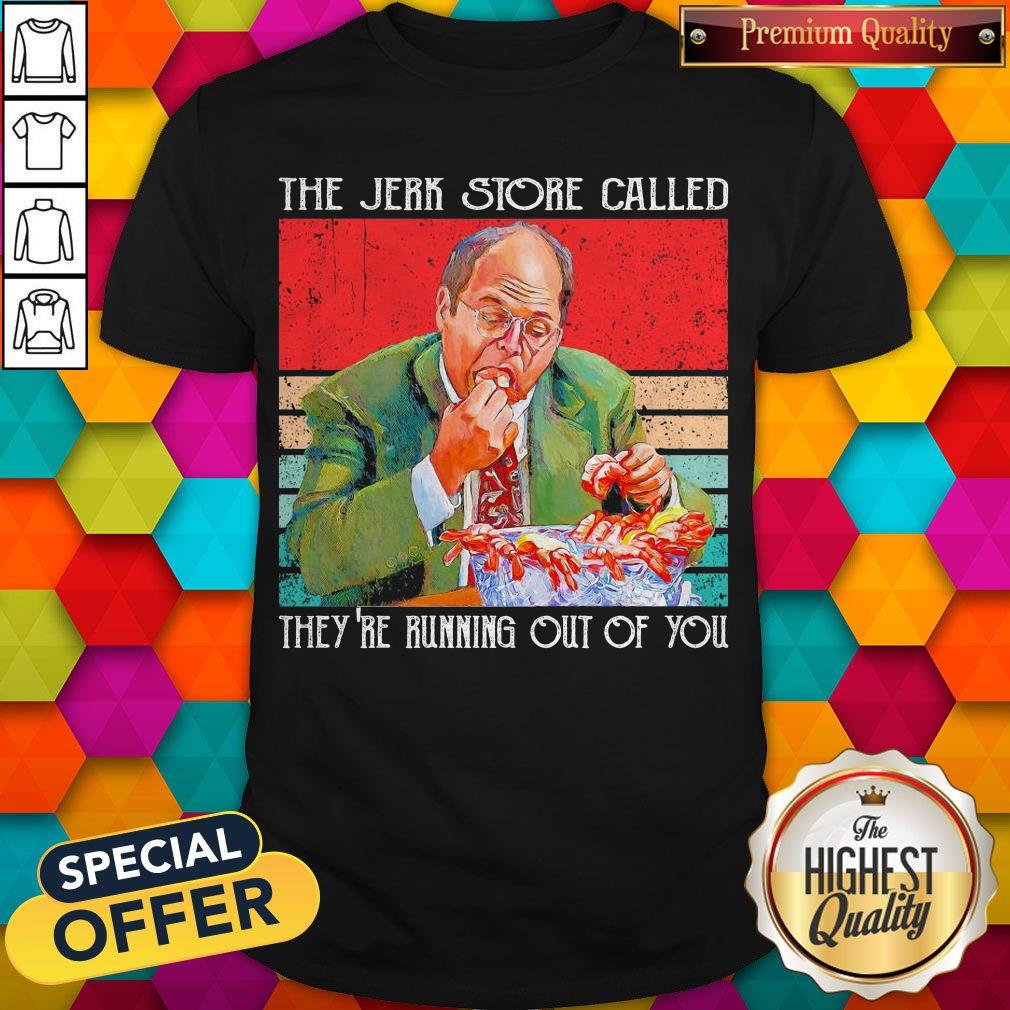 Nice The Jerk Store Called They’re Running Out Of You Vintage Shirt