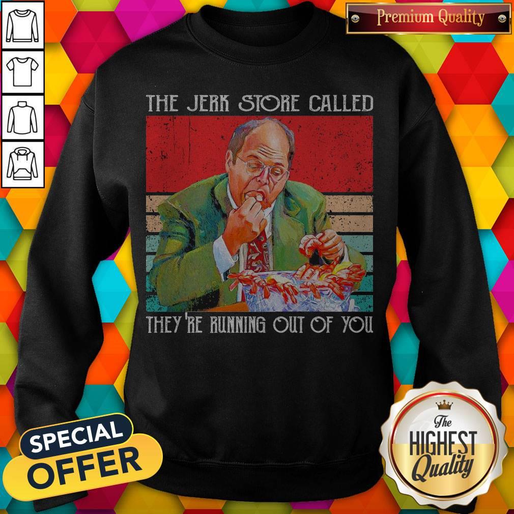 Nice The Jerk Store Called They’re Running Out Of You Vintage Shirt