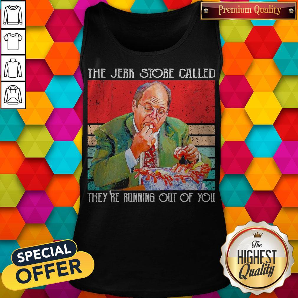 Nice The Jerk Store Called They’re Running Out Of You Vintage Shirt