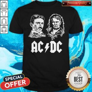 Nice ACDC Nikola Tesla Thomas Edison Science Shirt