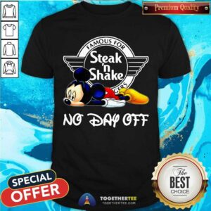 Mickey Mouse Famous For Steak And Shake No Day Off Shirt