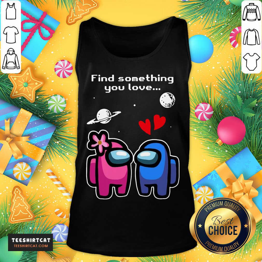 Official Among Us Love To Find Something You Love Valentines Day Shirt