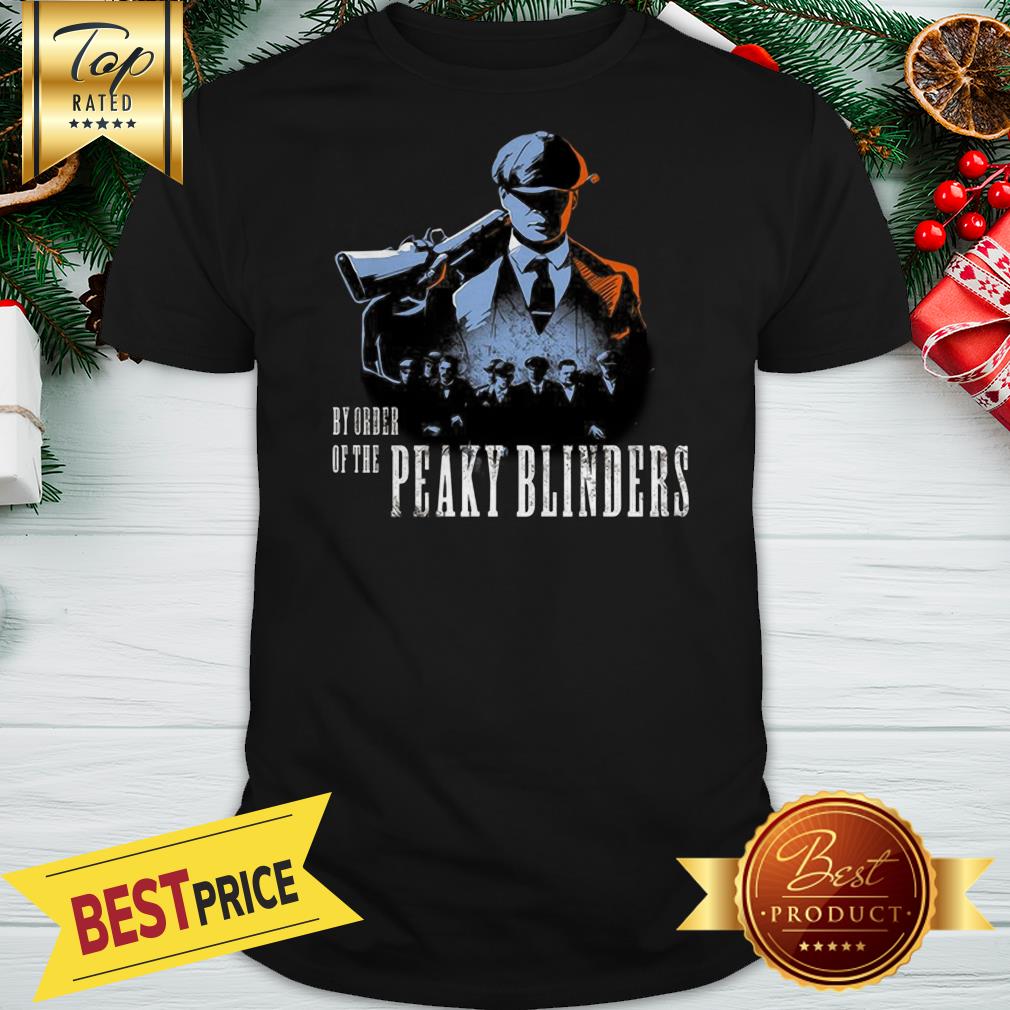 Official By Order Of The Peaky Blinders Shirt