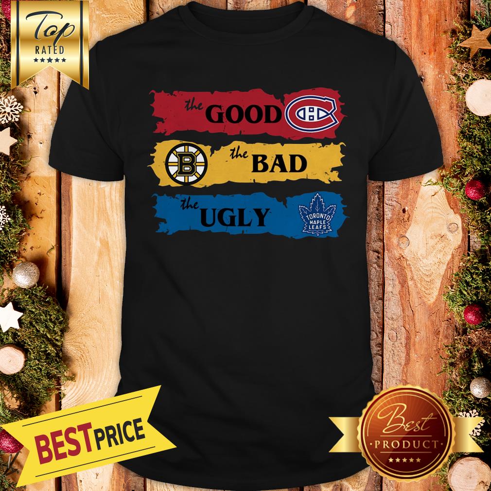 official-montreal-canadiens-the-good-boston-bruins-the-bad-toronto-maple-leafs-the-ugly-shirt.jpg