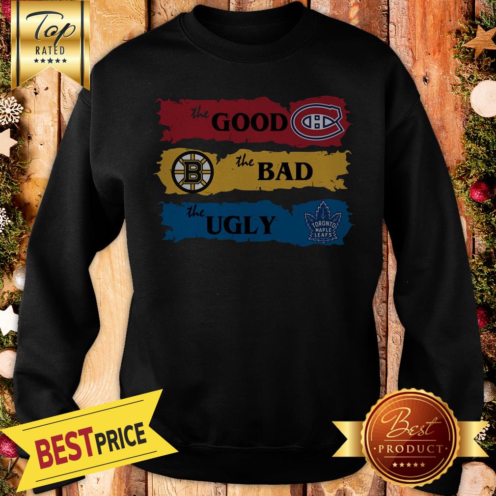 official-montreal-canadiens-the-good-boston-bruins-the-bad-toronto-maple-leafs-the-ugly-sweatshirt.jpg