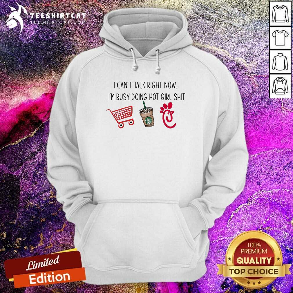Original I Cant Talk Right Now Im Busy Doing Hot Girl Shirt