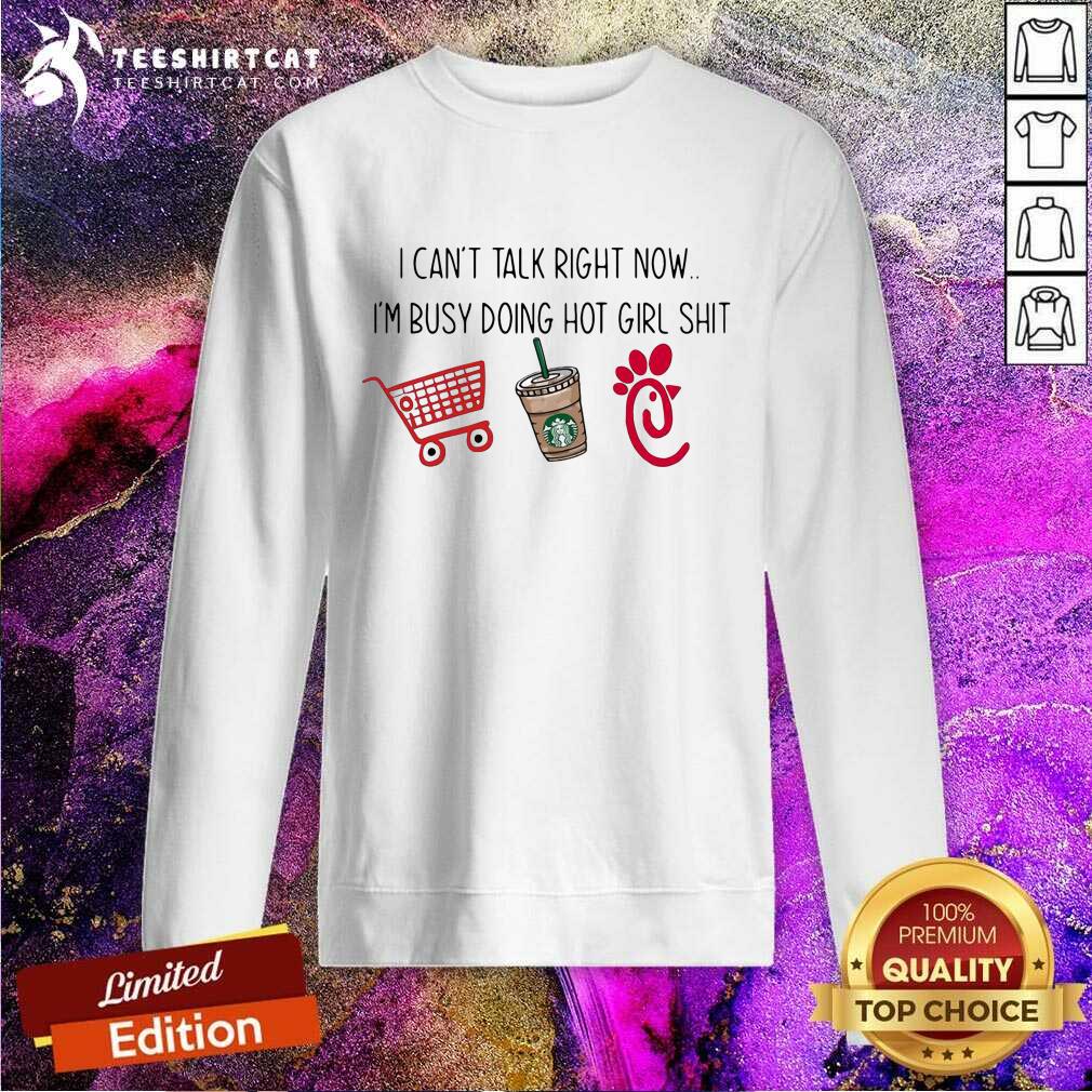 Original I Cant Talk Right Now Im Busy Doing Hot Girl Shirt