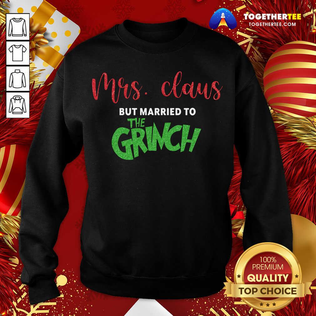 Original Mrs Claus But Married To The Grinch Christmas Shirt