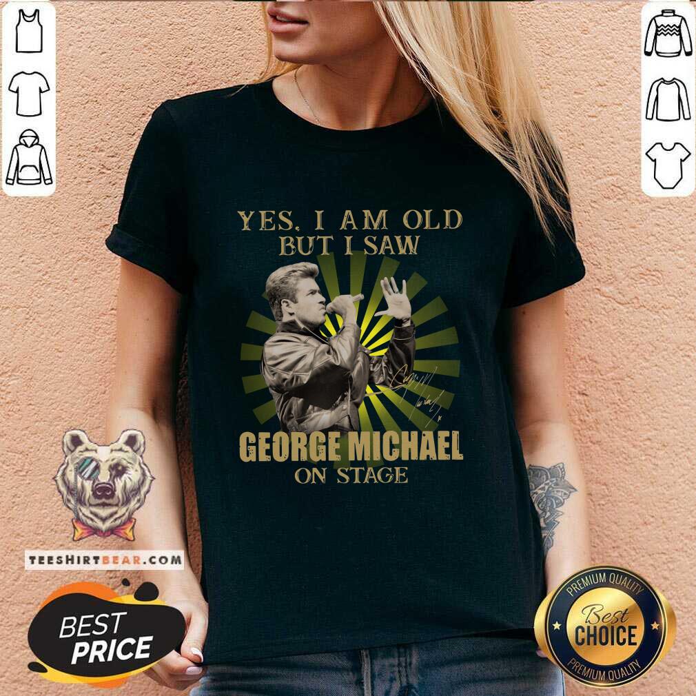 Original Yes I Am Old But I Saw George Michael On Stage Signature Shirt