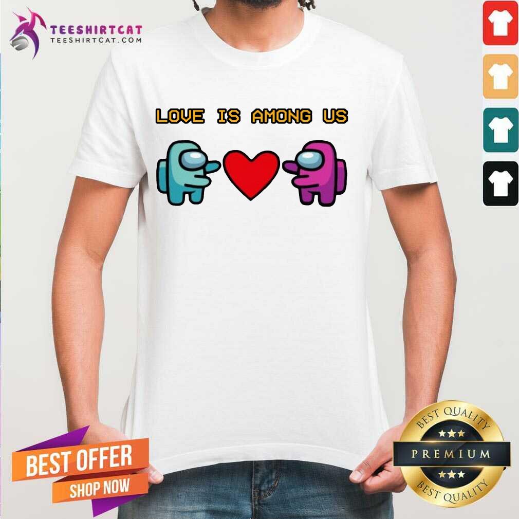 Perfect Love Is Among Us 2021 Valentines Day Shirt