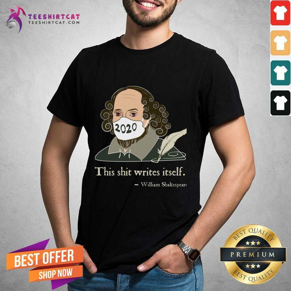 Perfect This Shit Writes Itself Shakespeare 2020 Mask Faux Quote Shirt