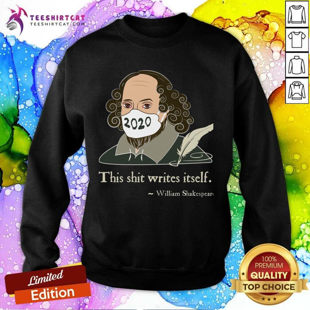 Perfect This Shit Writes Itself Shakespeare 2020 Mask Faux Quote Shirt