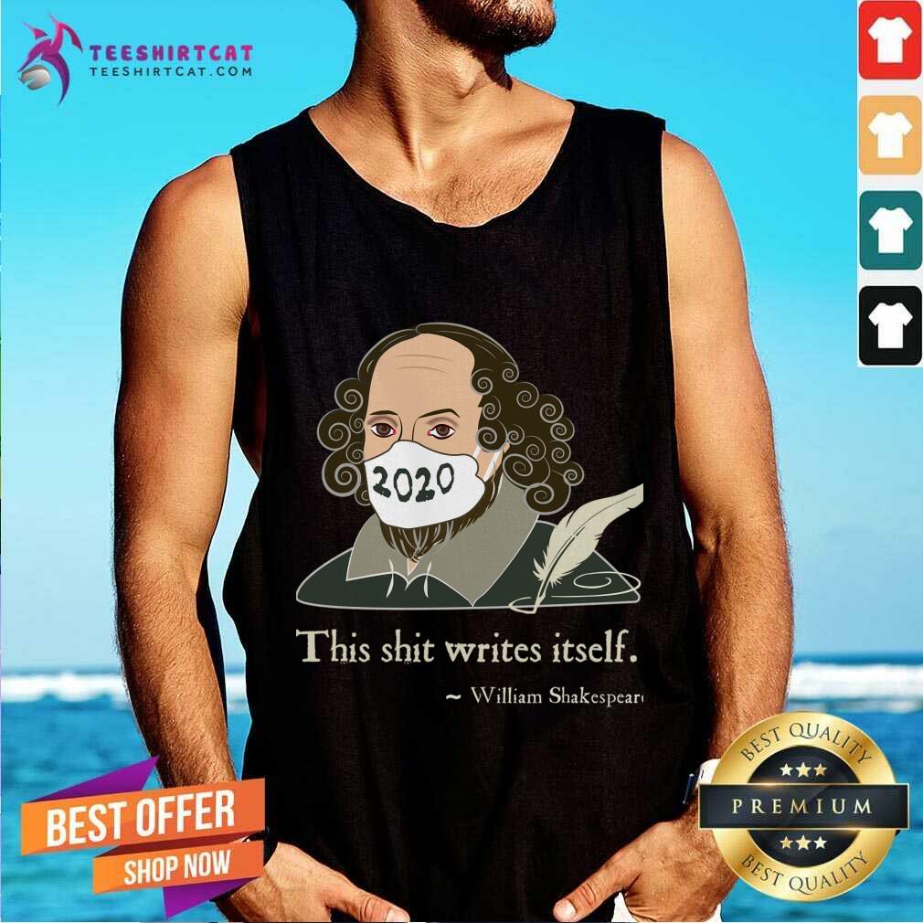 Perfect This Shit Writes Itself Shakespeare 2020 Mask Faux Quote Shirt