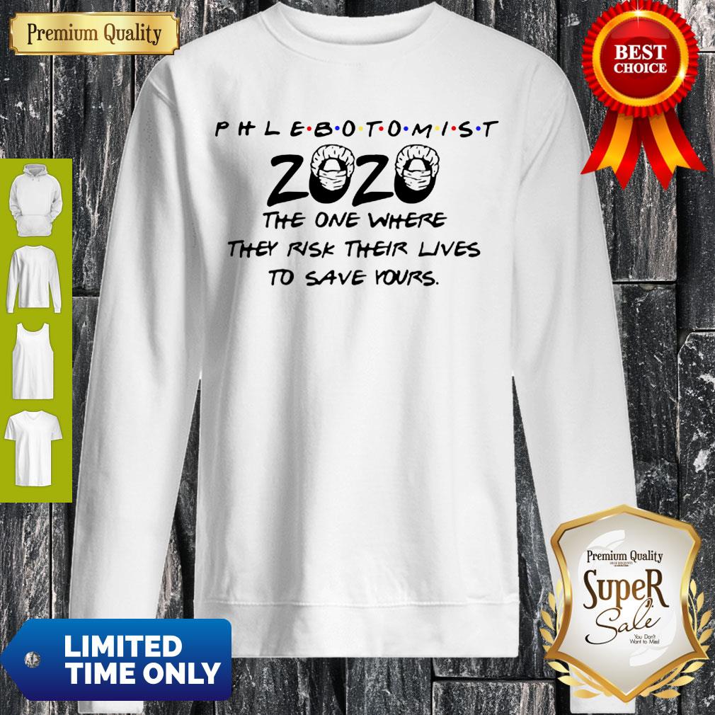 Phlebotomist 2020 The One Where They Risk Their Lives To Save Yours Shirt