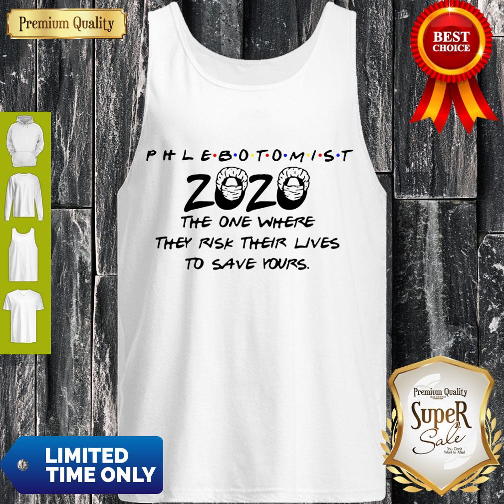 Phlebotomist 2020 The One Where They Risk Their Lives To Save Yours Shirt