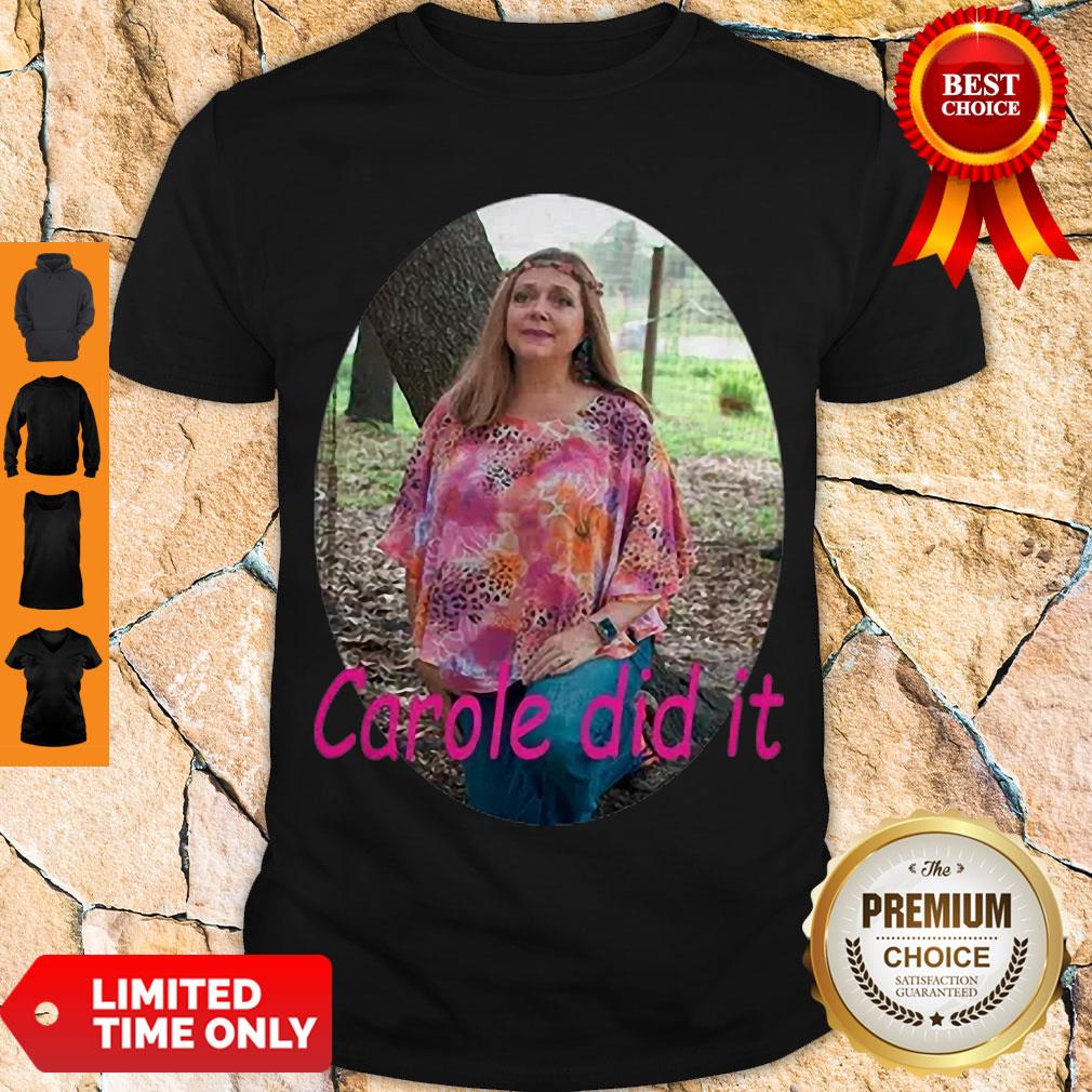 Premium Carole Baskin Carole Did It Shirt
