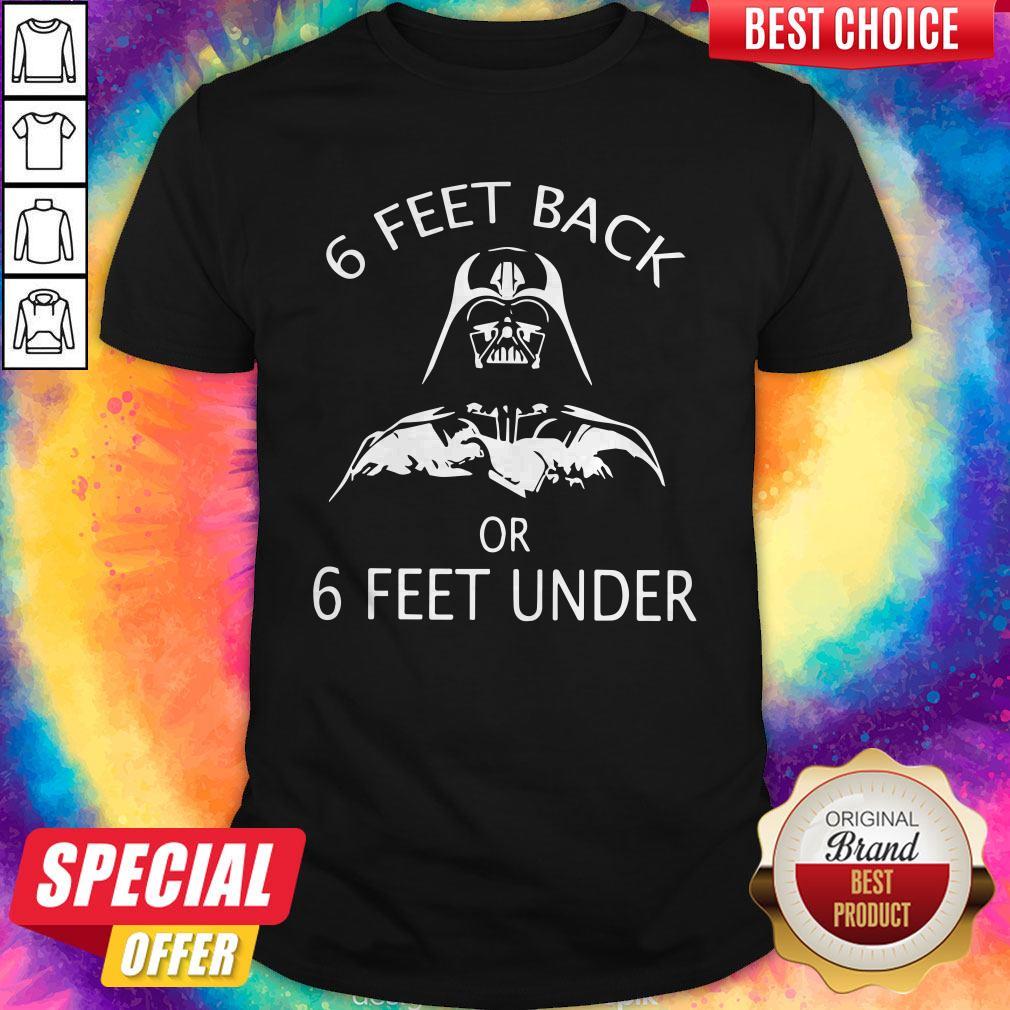 Premium Darth Vader 6 Feet Back Or 6 Feet Under Shirt