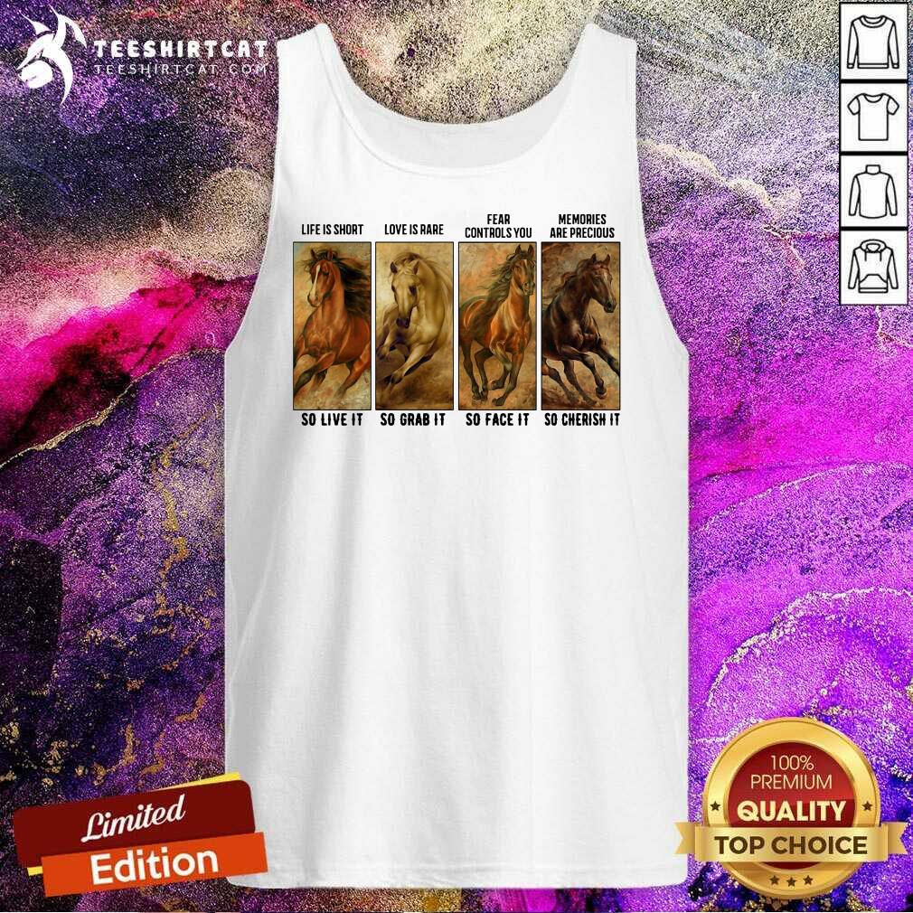 premium-horses-life-is-short-love-is-rare-fear-controls-you-memories-are-precious-tank-top.jpg