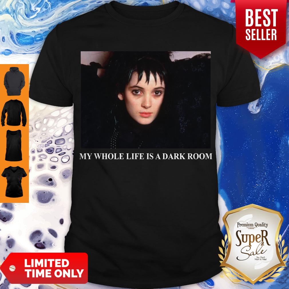 Pretty Beetlejuice My Whole Life Is A Dark Room Shirt