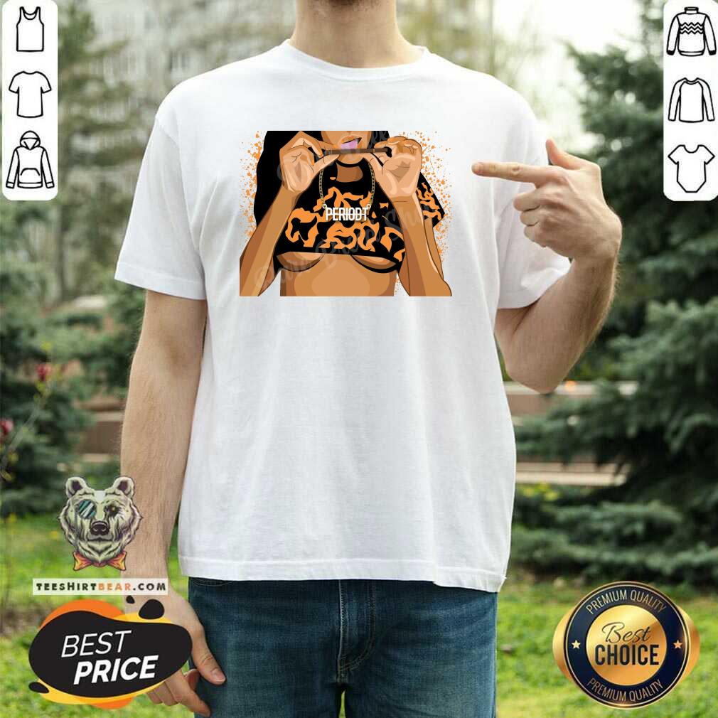 Pretty Blunt Periodt Air Jordan Retro 11 Shirt