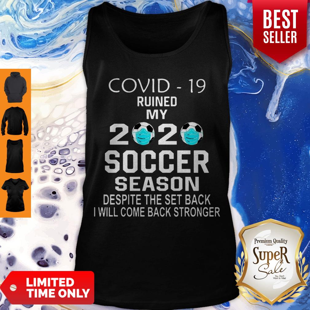 Pretty Covid-19 Ruined My 2020 Soccer Season Despite The Set Back Shirt
