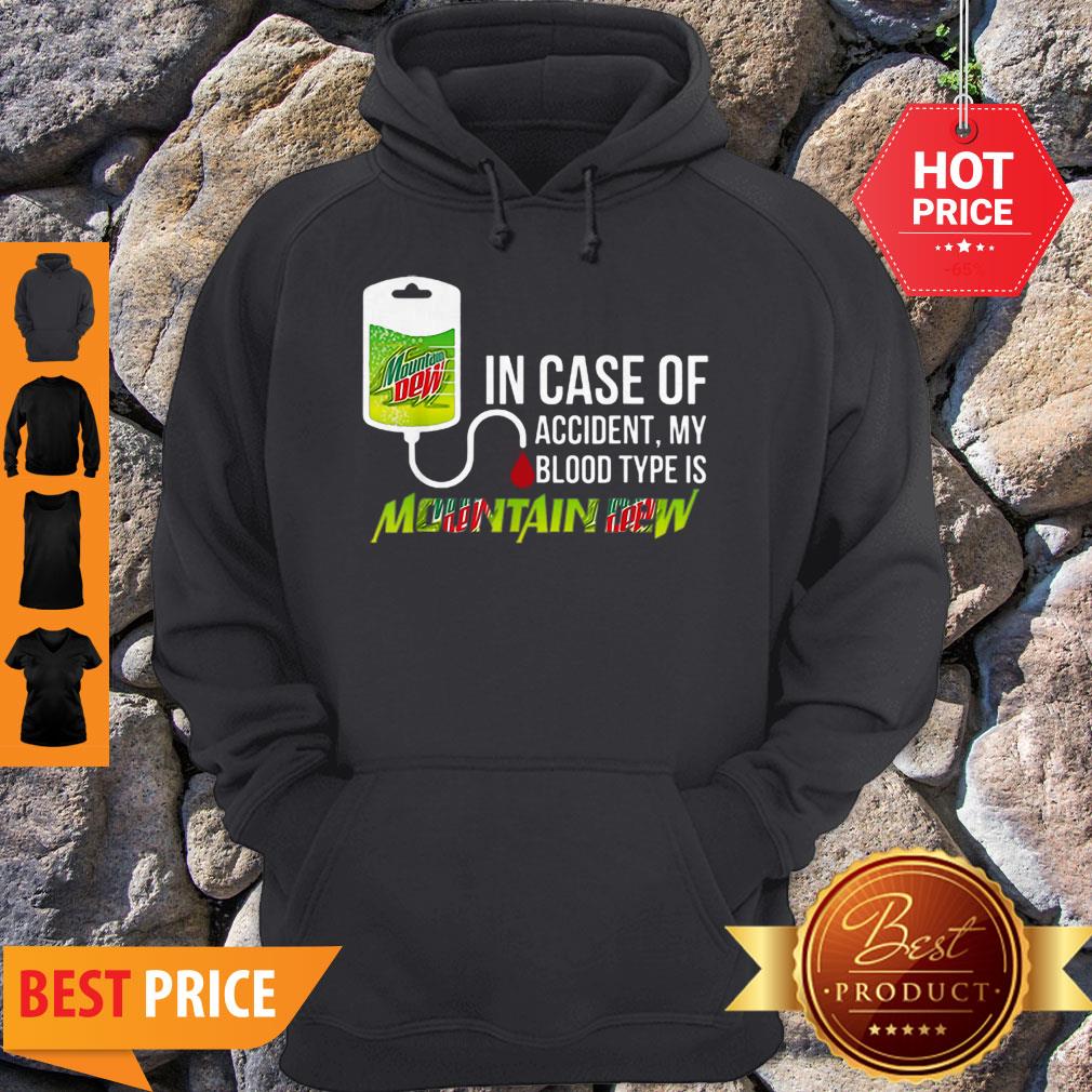 Pretty In Case Of Accident My Blood Type Is Mountain Dew Mtn Shirt