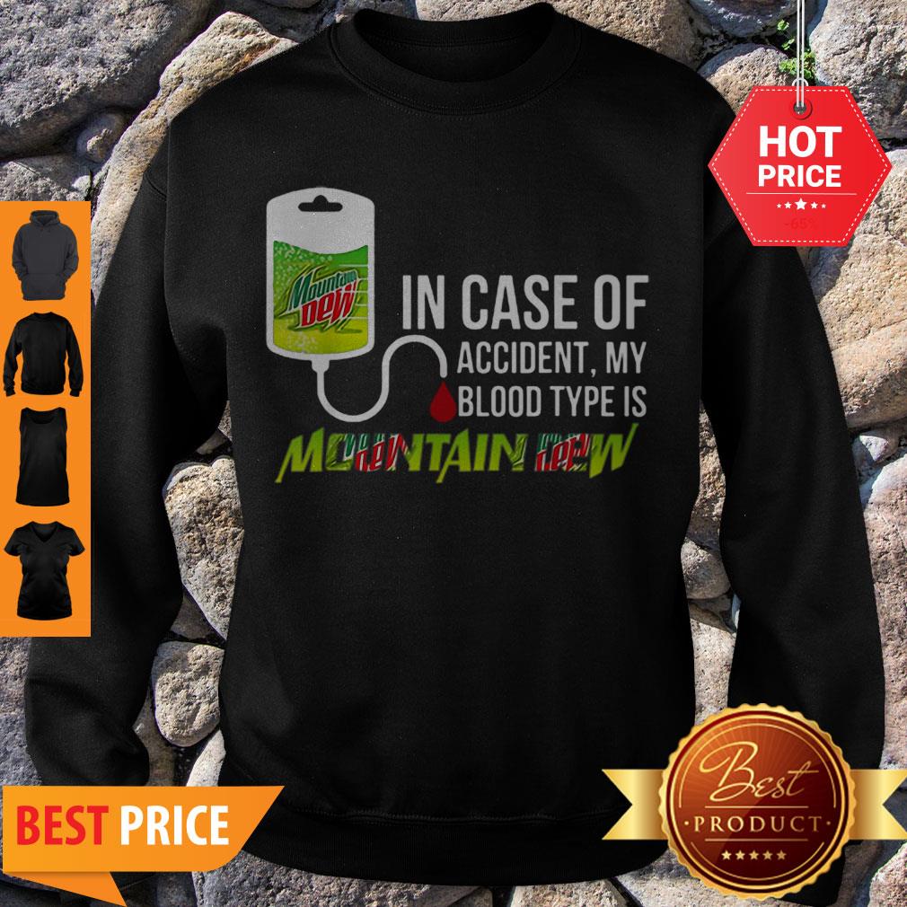 Pretty In Case Of Accident My Blood Type Is Mountain Dew Mtn Shirt