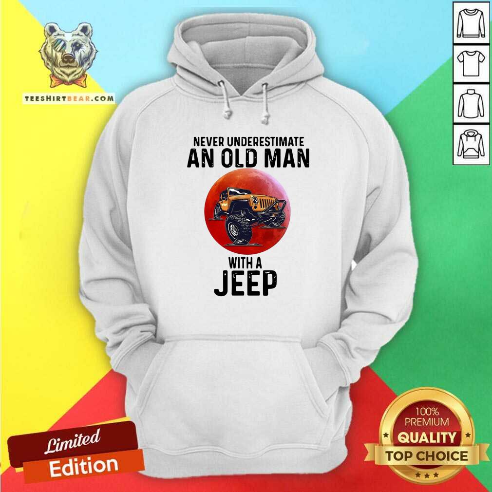 Pretty Never Underestimate An Old Man With A Jeep Shirt